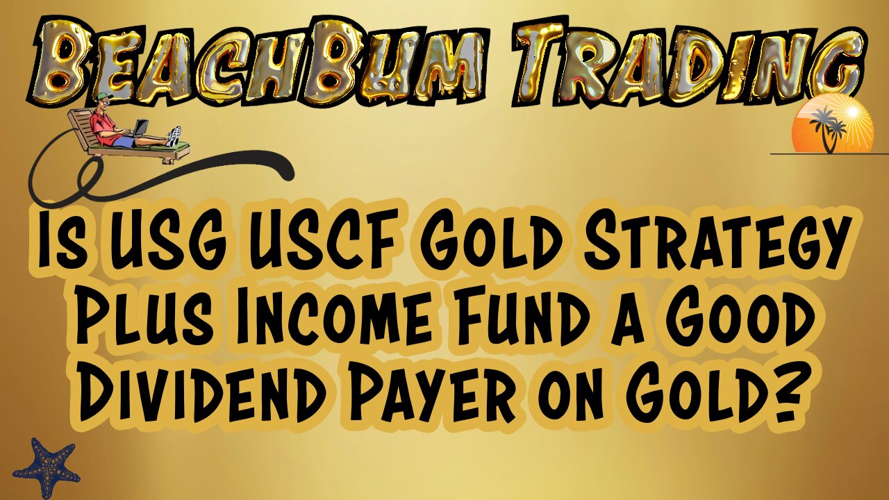 Is USG | USCF Gold Strategy Plus Income Fund | a Good Dividend Payer on Gold?