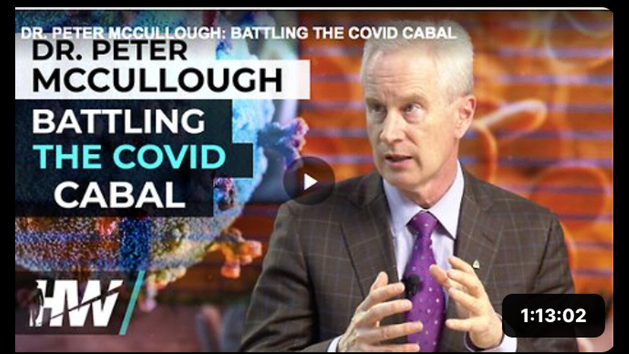 How Dr. McCullough is battling the COVID-19 cabal