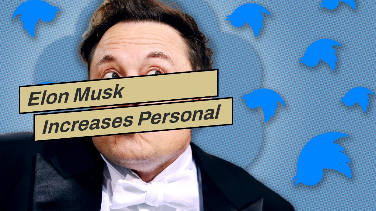 Elon Musk Increases Personal Security Over Concerns About His Safety