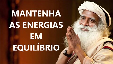 MANTENHA SUAS ENERGIAS EQUILIBRADAS, SADHGURU, DUBLADO