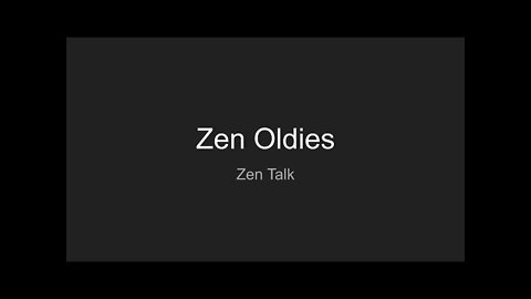 Zen Talk - Zen Oldies