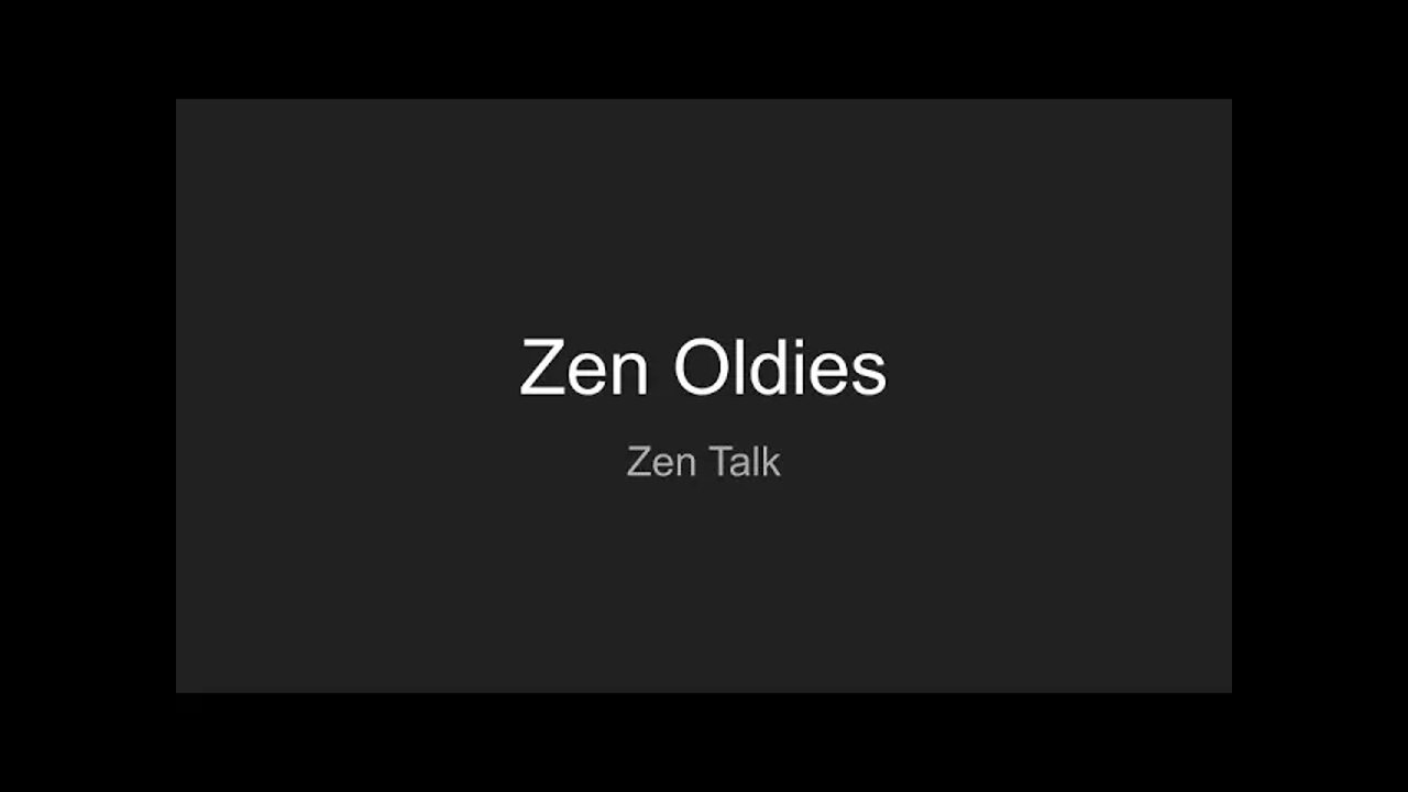 Zen Talk - Zen Oldies