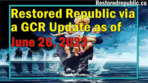 Restored Republic via a GCR Update as of June 26, 2023 - Judy Byington