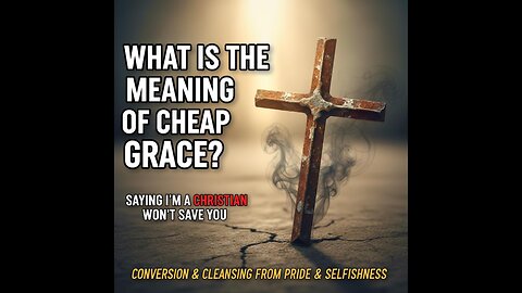 What is the meaning of cheap grace in the new testament ?