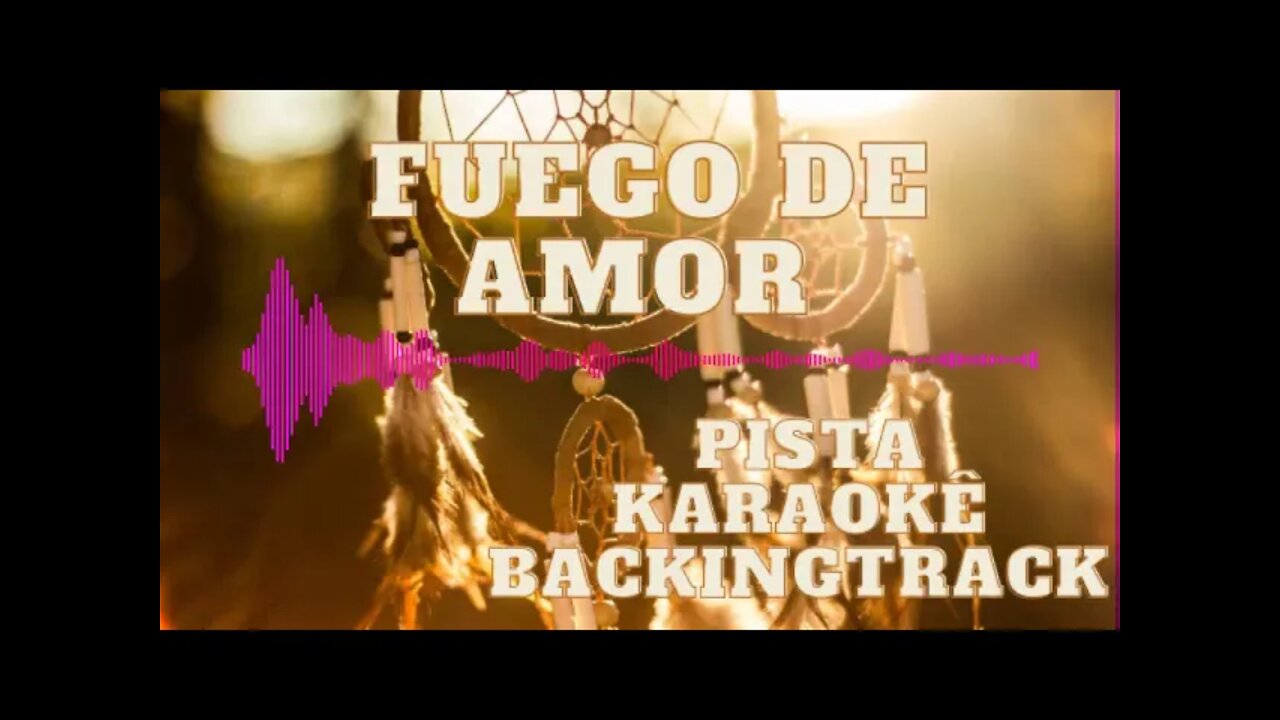 🎼Fuego de Amor - Pista - Karaokê - BackingTrack.