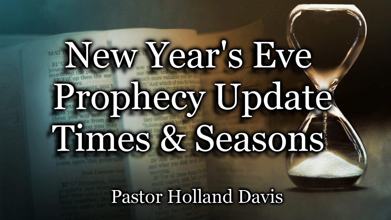 New Year’s Eve Prophecy Update – Times & Seasons