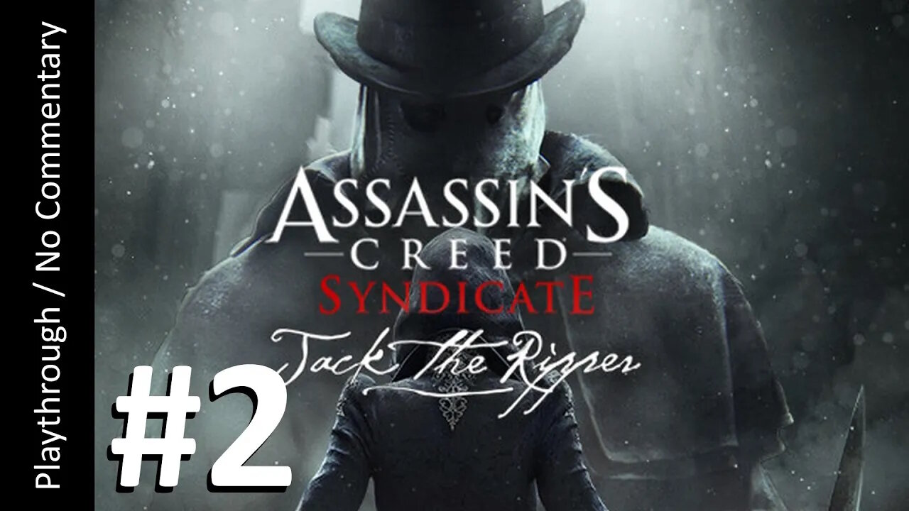 Assassin's Creed: Syndicate - Jack the Ripper (Part 2) playthrough