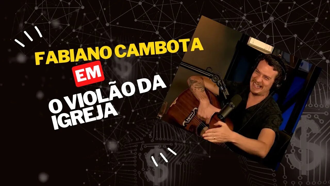 FABIANO CAMBOTA - VIOLÃO DA IGREJA #cortesdojotape #ticaracaticast #cambota