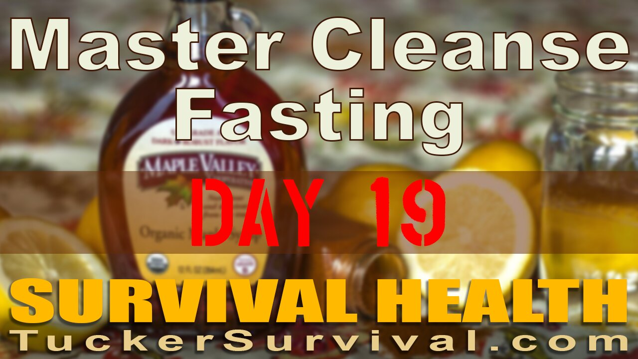 Day 19 of the Master Cleanse Fast - Survival Health
