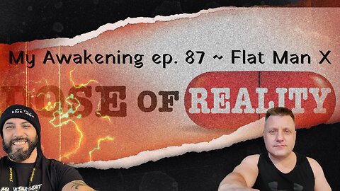 My Awakening ep. 87 ~ Flat Man X ~ Cris Vick Interviewed On His Personal Journey