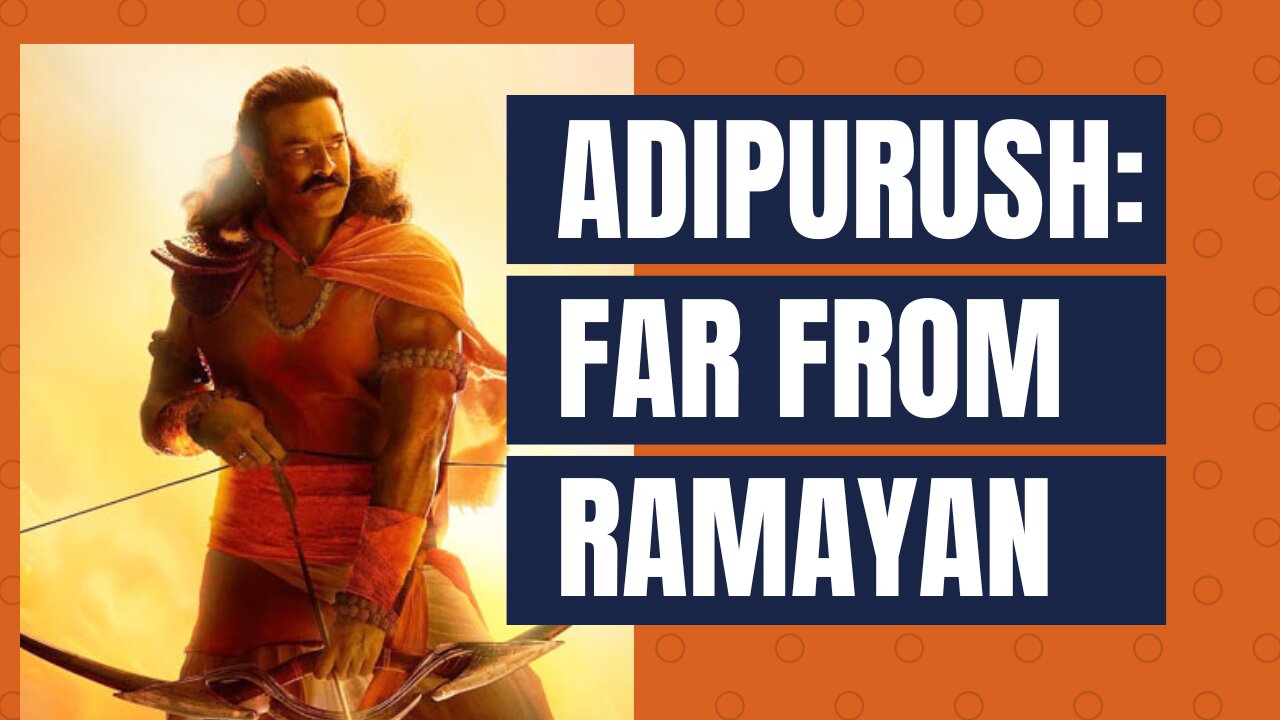 Adipurush: Far from Ramayan