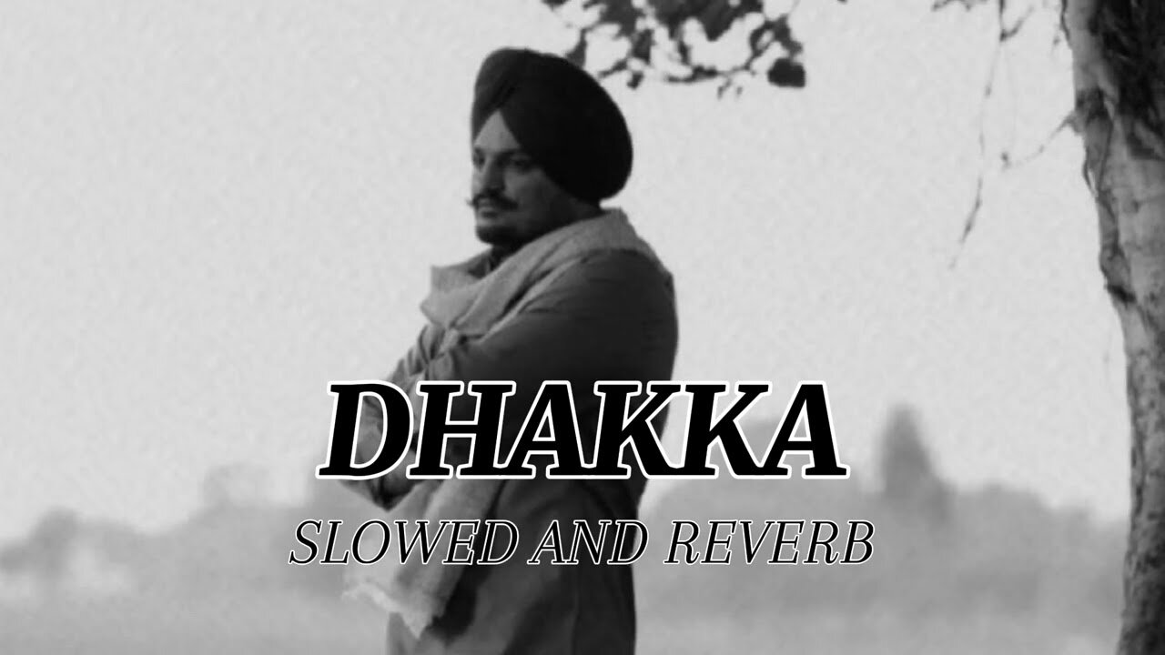 "Dhakka (Slowed and Reverb) - Sidhu Moose Wala | Sonic Vibes Edition"