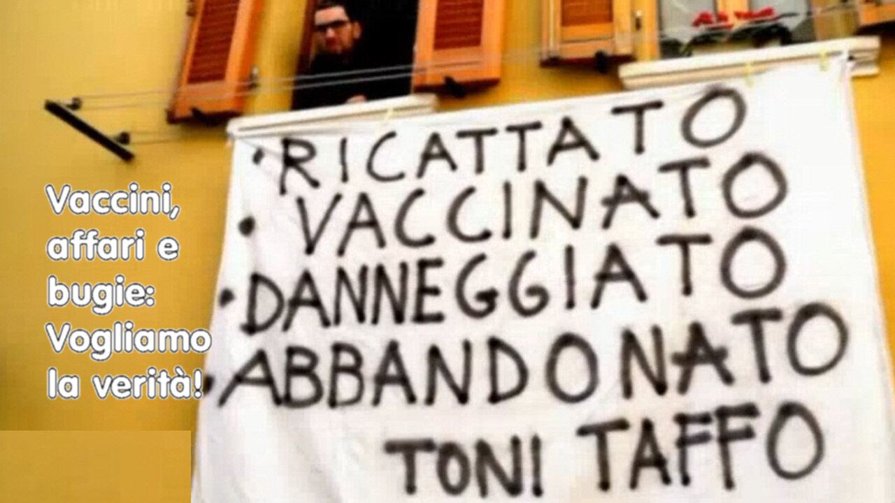Vaccini, affari e bugie: Vogliamo la verità!