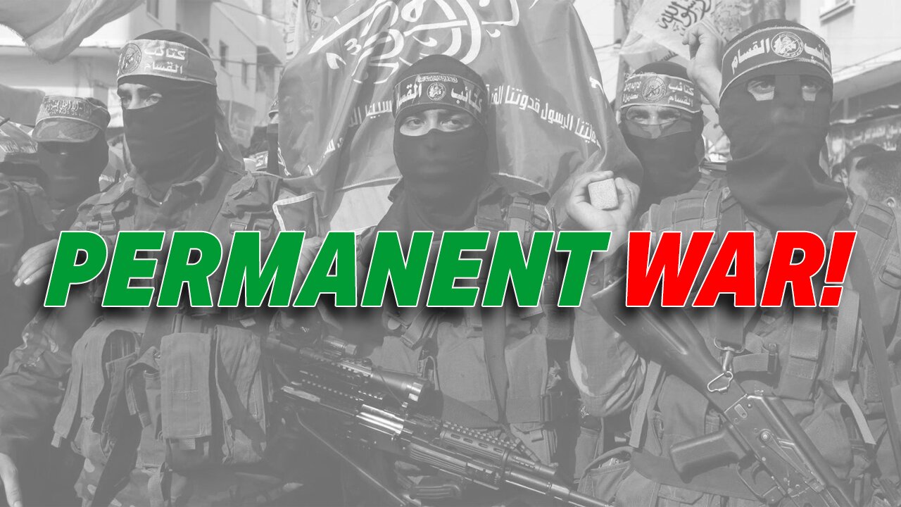 THE HAMAS'S FINAL SOLUTION: "PERMANENT WAR" AGAINST ALL JEWS