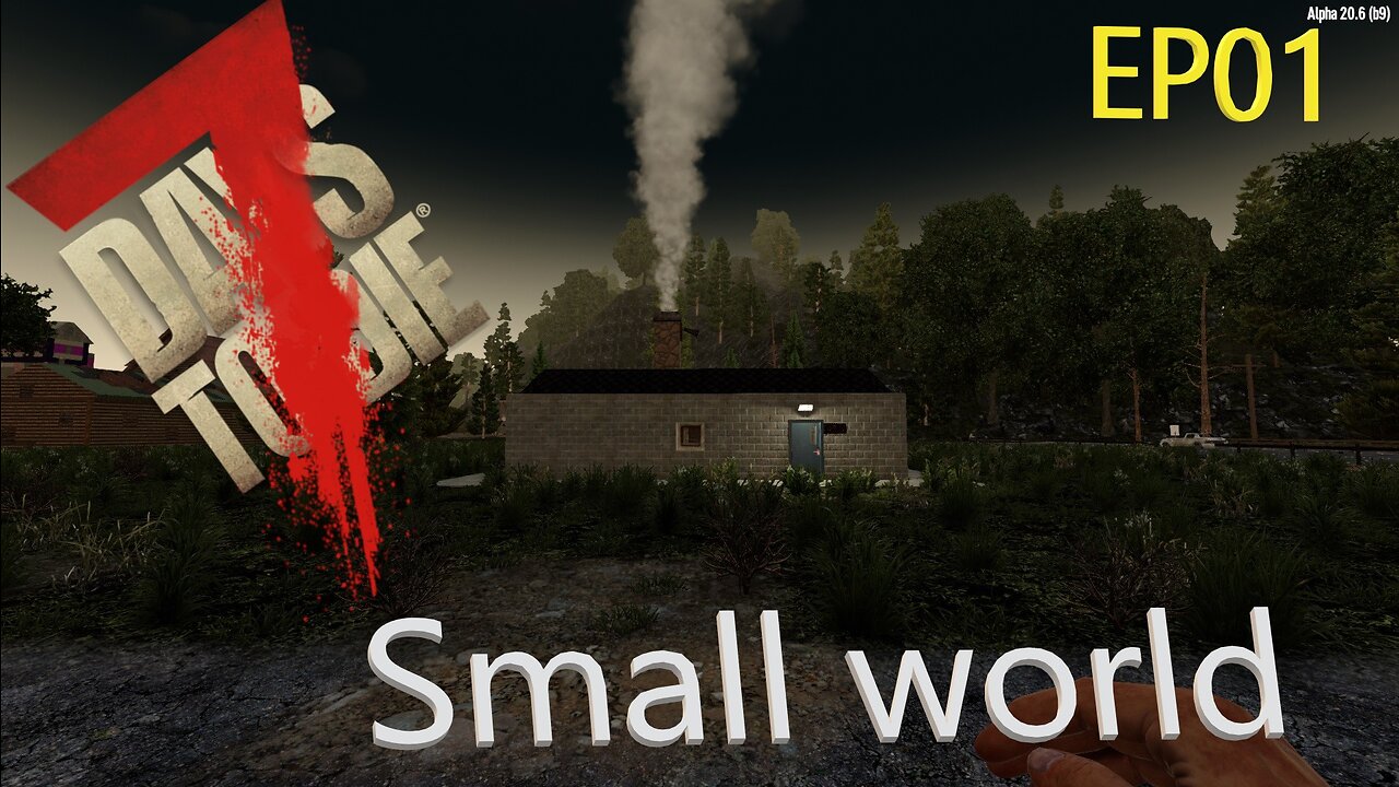 EP01 - 7 Days to Die A20.6 - Small World