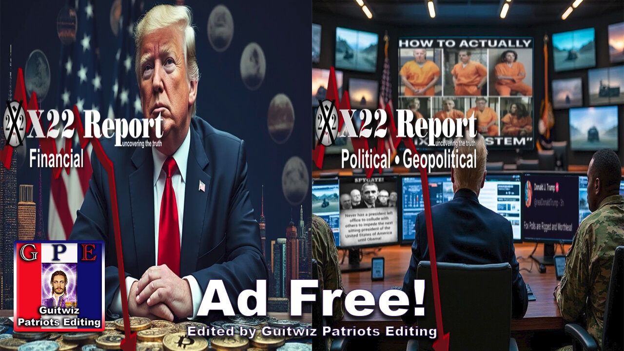 X22 Report-3437-Big Names Prepare For Crash-KH In Trouble-Fake News Push Fake Poll Numbers-Ad Free!