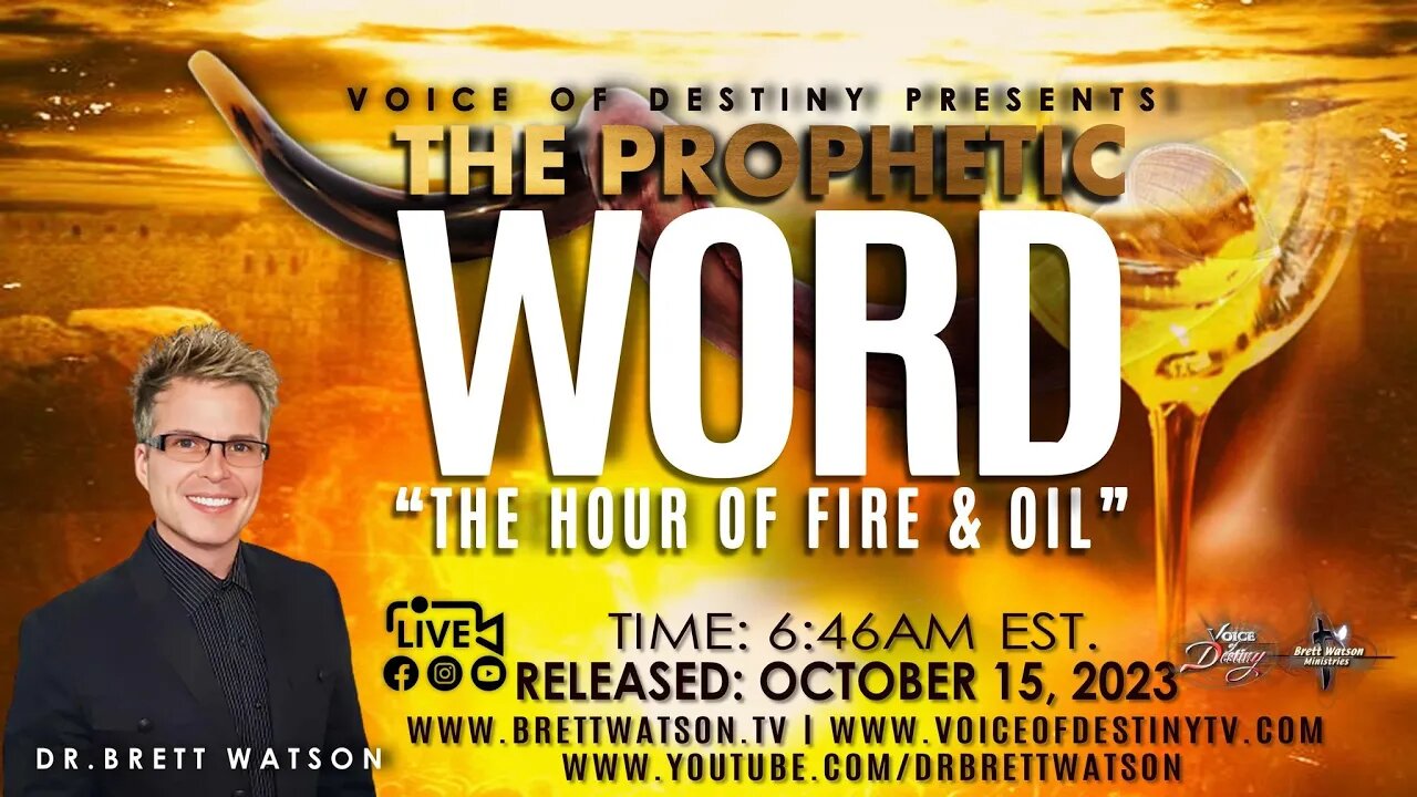 "Voice of Destiny - The Prophetic Word" With Dr. Brett Watson "The Hour of Fire and Oil!" 10.16.23