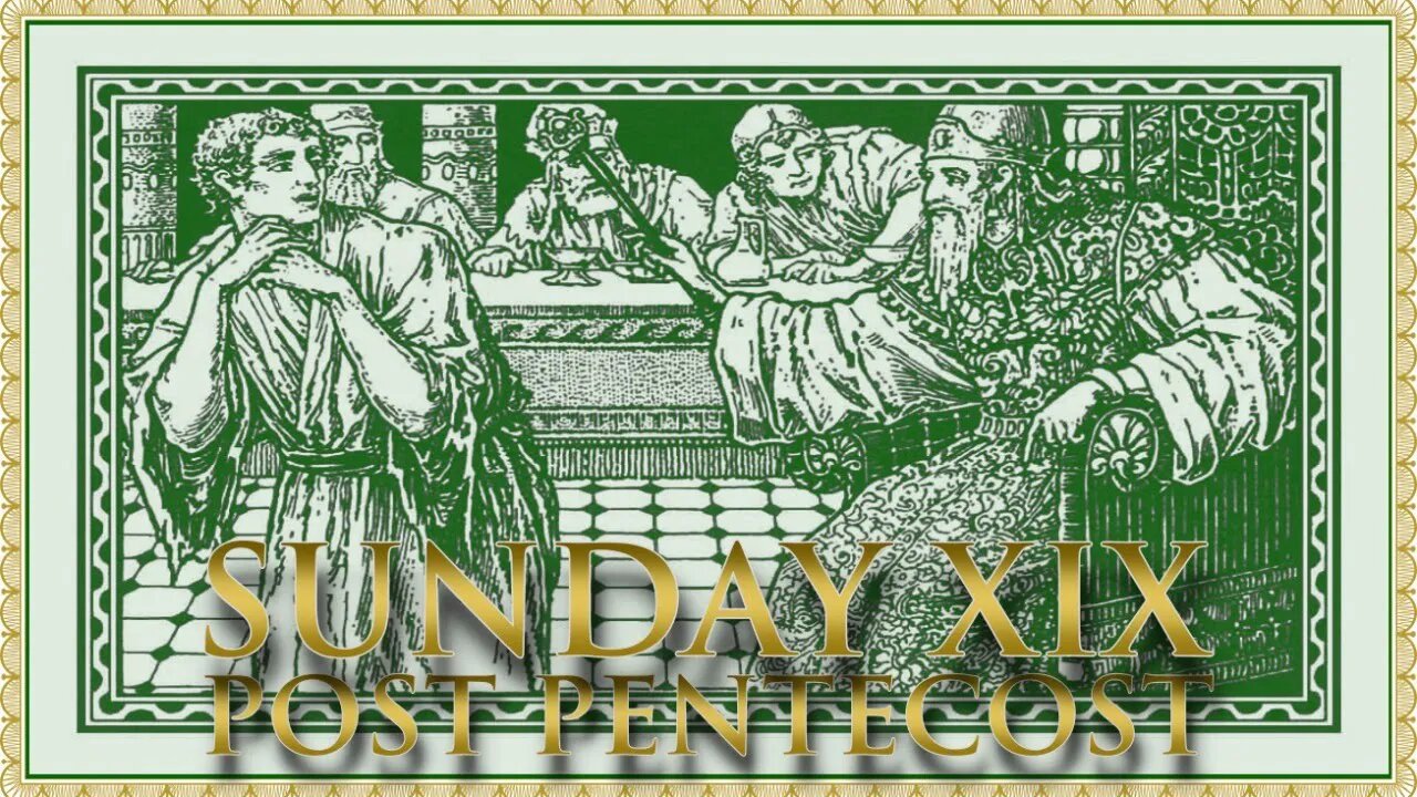 The Daily Mass: Sunday XIX Post Pentecost