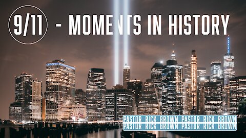 9/11 Moments in History | Rick Brown