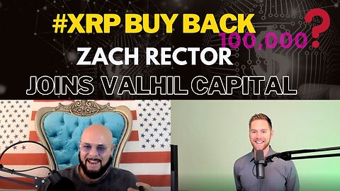 Zach Rector Joins Valhil Capital on #XRP Buy Back | XRPQFSTEAM