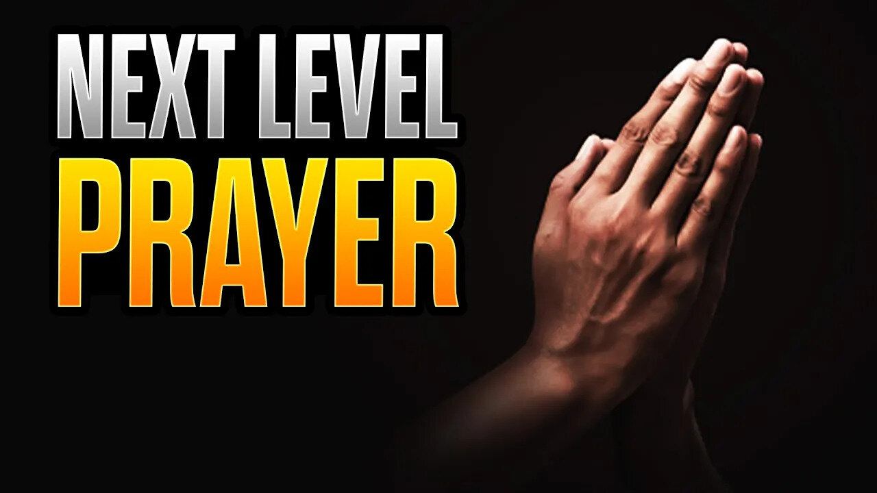 How To Get Your Prayer Life To The NEXT LEVEL