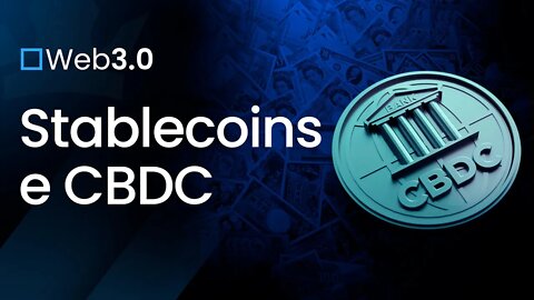 [ Web 3.0 ] Stablecoins e CBDC