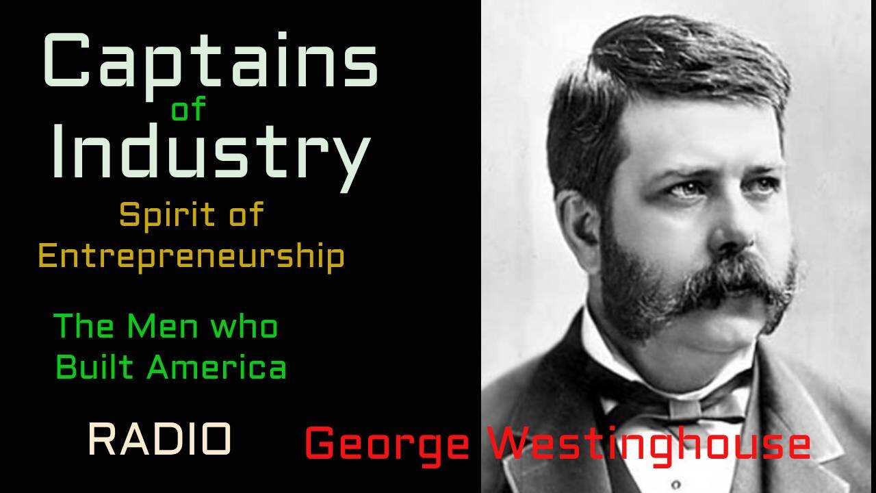 Captains of Industry (ep02) George Westinghouse