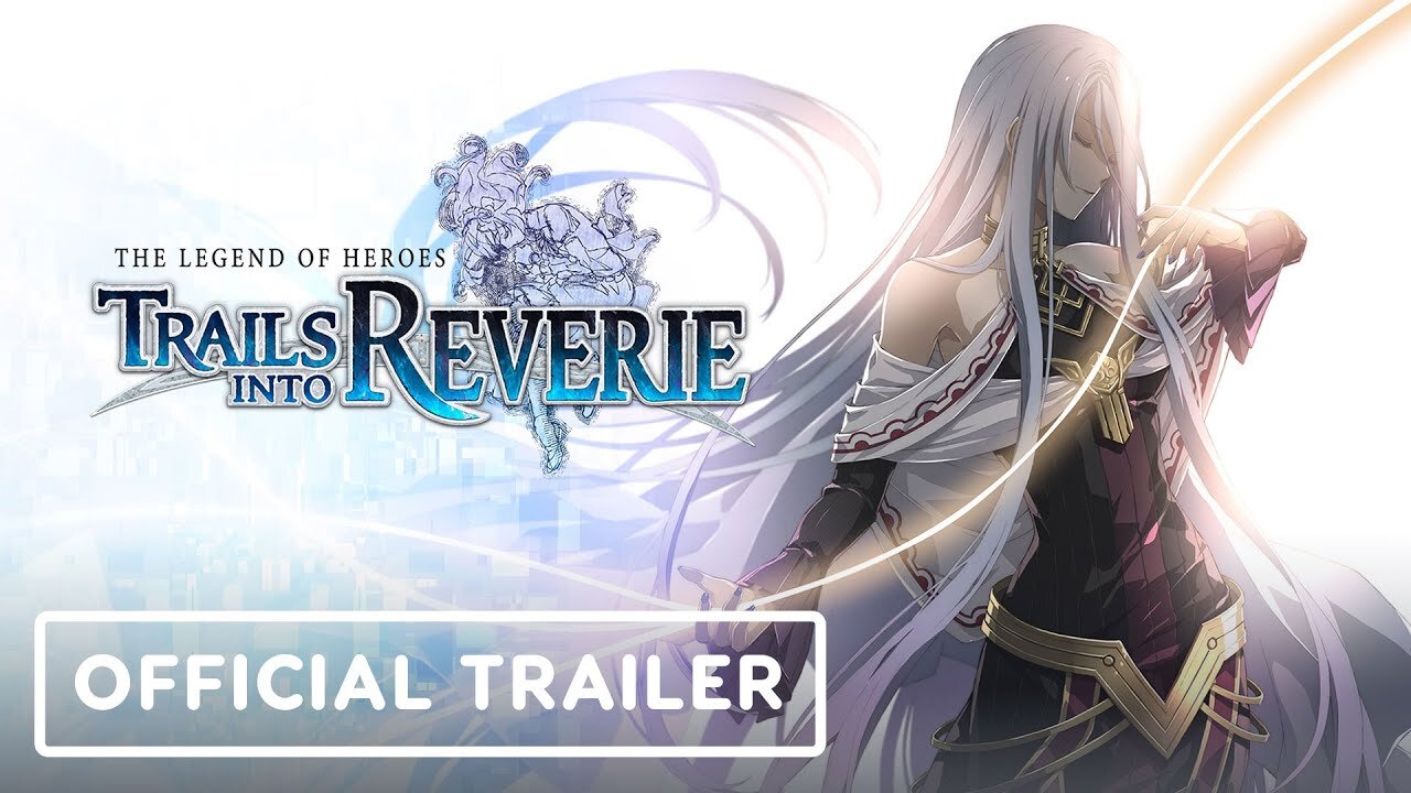 The Legend of Heroes: Trails into Reverie - Official Story Trailer