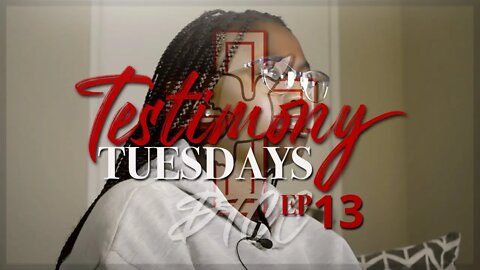 Testimony Tuesdays EP13