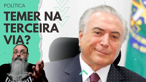 CONFUSÃO no MDB pode levar TEMER a ser CANDIDATO da TERCEIRA VIA e isso PODE SER ARRISCADO