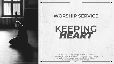 Keeping Heart - Worship Service - 7/9/23