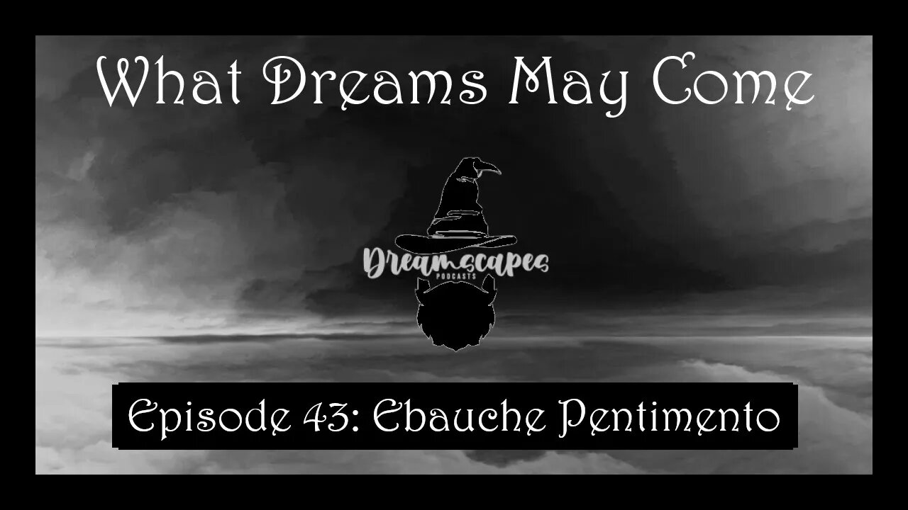 WDMC ~ Ep43: Ebauche Pentimento