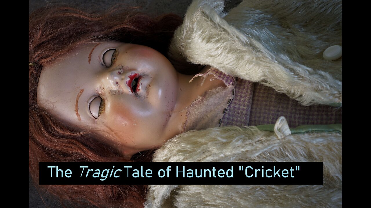 The Tragic Tale of Haunted "Cricket" the doll