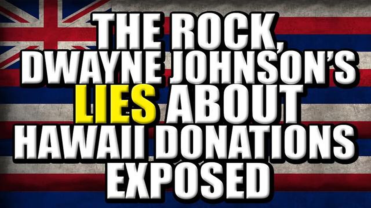 THE ROCK DWAYNE JOHNSON'S LIES ABOUT HAWAII DONATIONS EXPOSED!