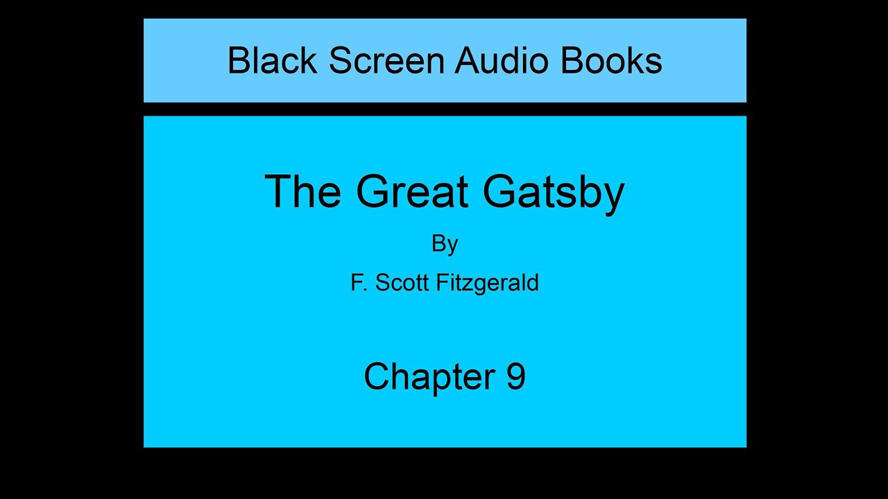 The Great Gatsby - F. Scott Fitzgerald - Chapter 9 (Black Screen)