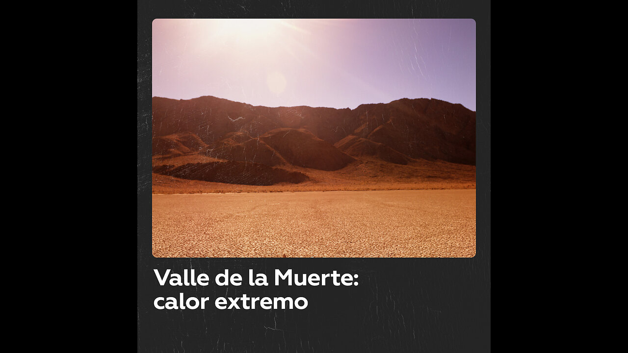 El Valle de la Muerte, cerca de batir el récord de calor