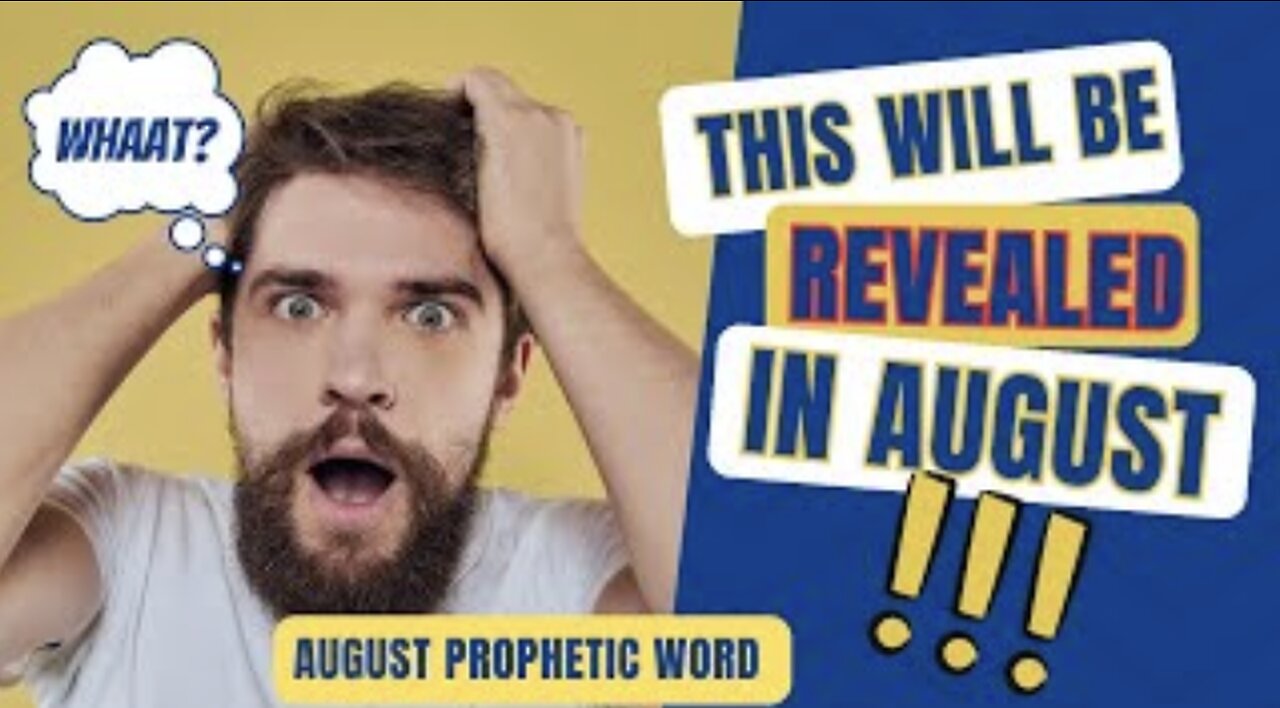 This Will Be Revealed In August- August Prophetic Word