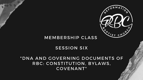 "DNA and Governing Documents of RBC: Constitution, Bylaws, Covenant" Membership Class Six