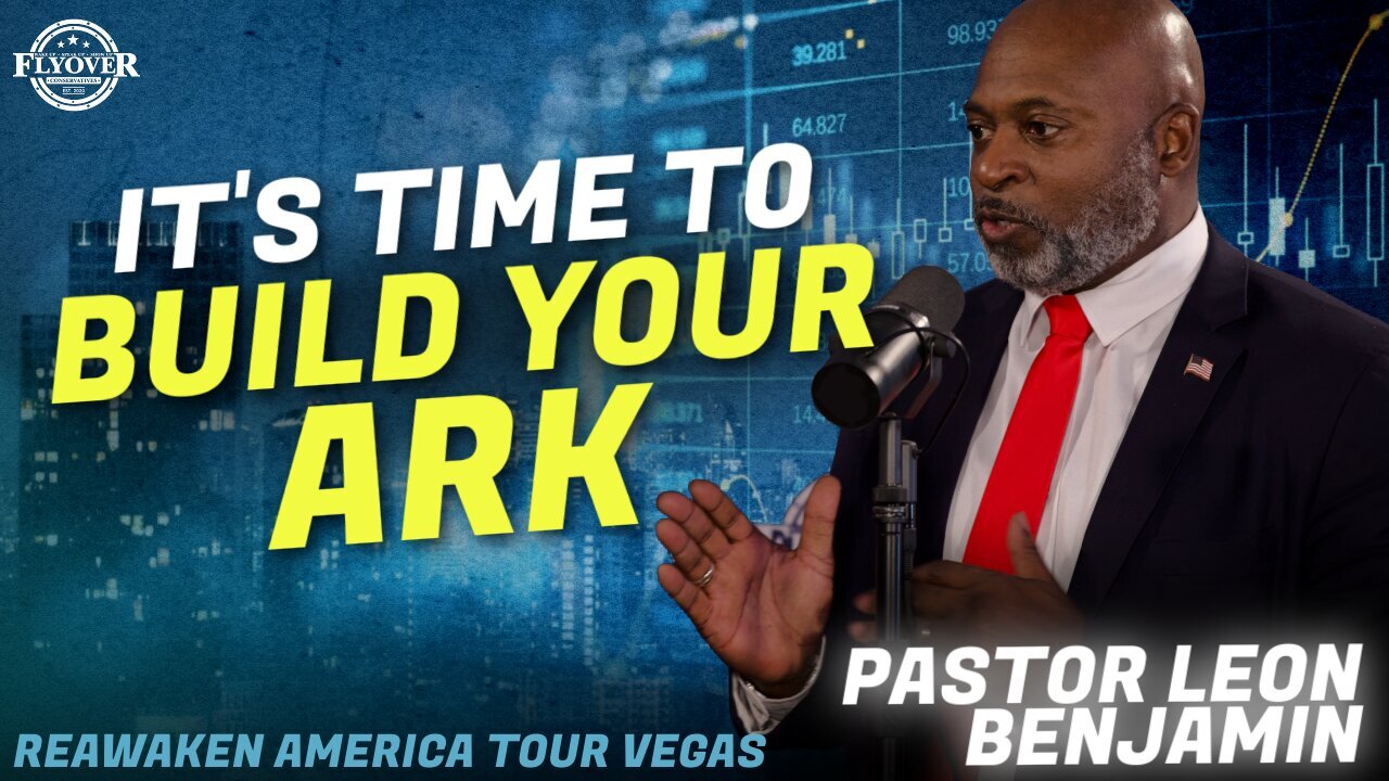 Pastor Leon Benjamin | Flyover Conservatives | It's Time to Build Your Ark | ReAwaken America Las Vegas