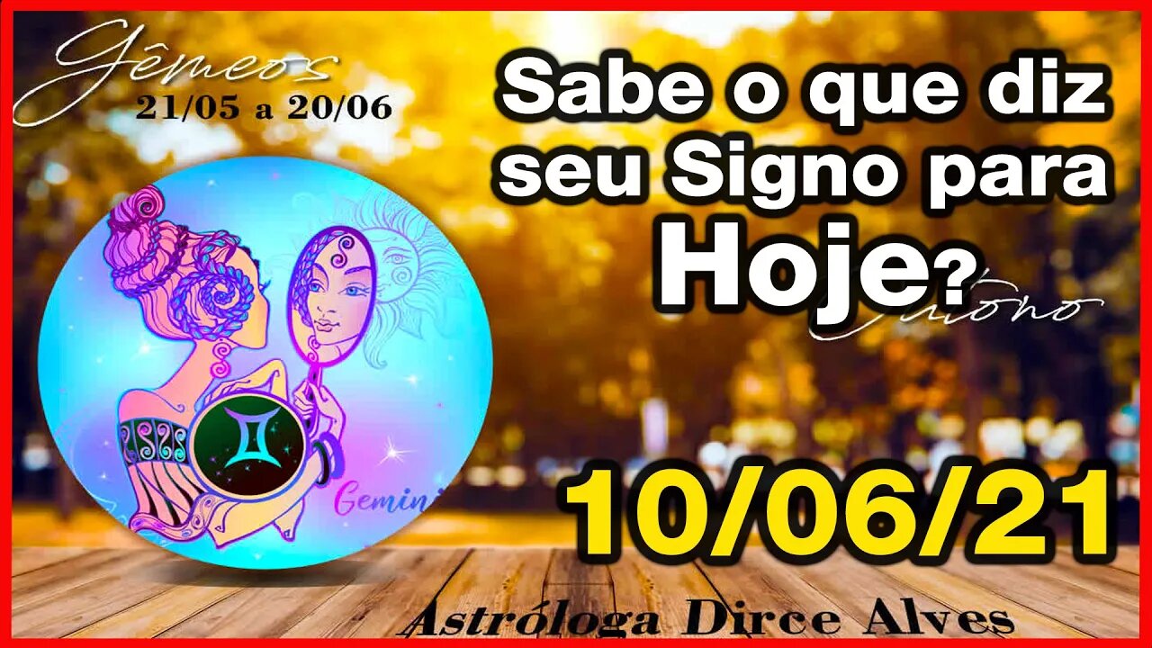 [Horóscopo do Dia] 10/06/2021previsões astrais para todos os signos Dirce Alves [Quinta-Feira ]#Zen