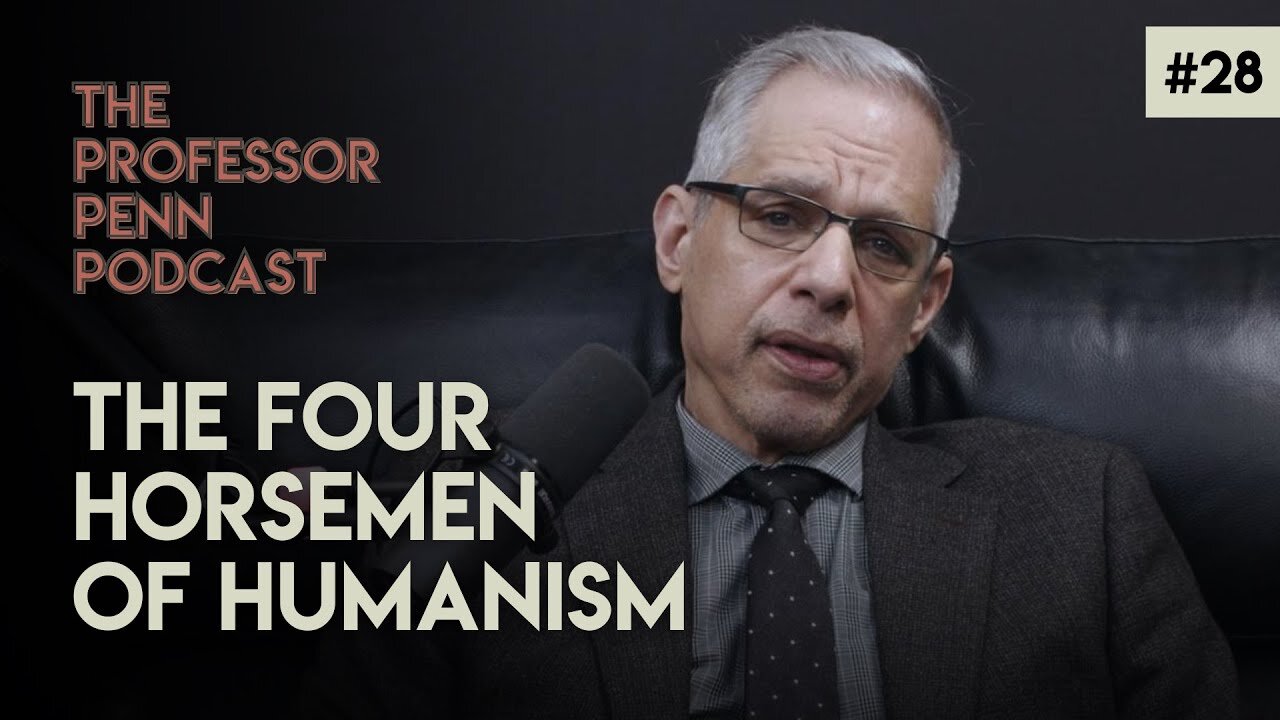 The Four Horsemen of Humanism with Professor Penn | EP #28