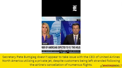 Secretary Pete Buttigieg doesn't appear to take issue with the CEO of United Airlines North America