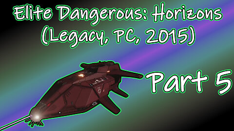 Elite Dangerous: Horizons(Legacy, PC, 2015) Longplay - Part 5 (No Commentary)