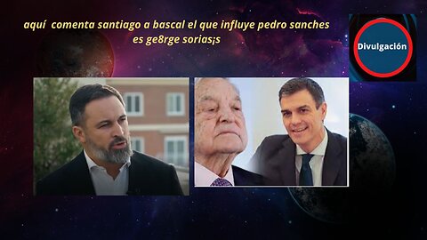 aquí comenta santiago a bascal el que influye pedro sanches es george soriasis