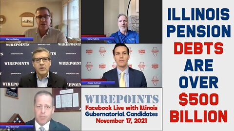 Illinois Pension Debts are Over $500 Billion Governor Candidates and Wirepoints Press Conference