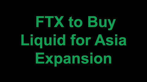 FTX to Buy Liquid for Asia Expansion