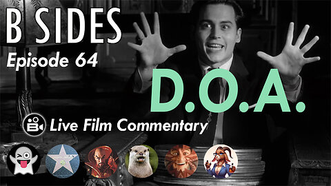 B SIDES #Noirvember Episode 64 - D.O.A. - Live Riffs and Commentary from The B Roll Crew!