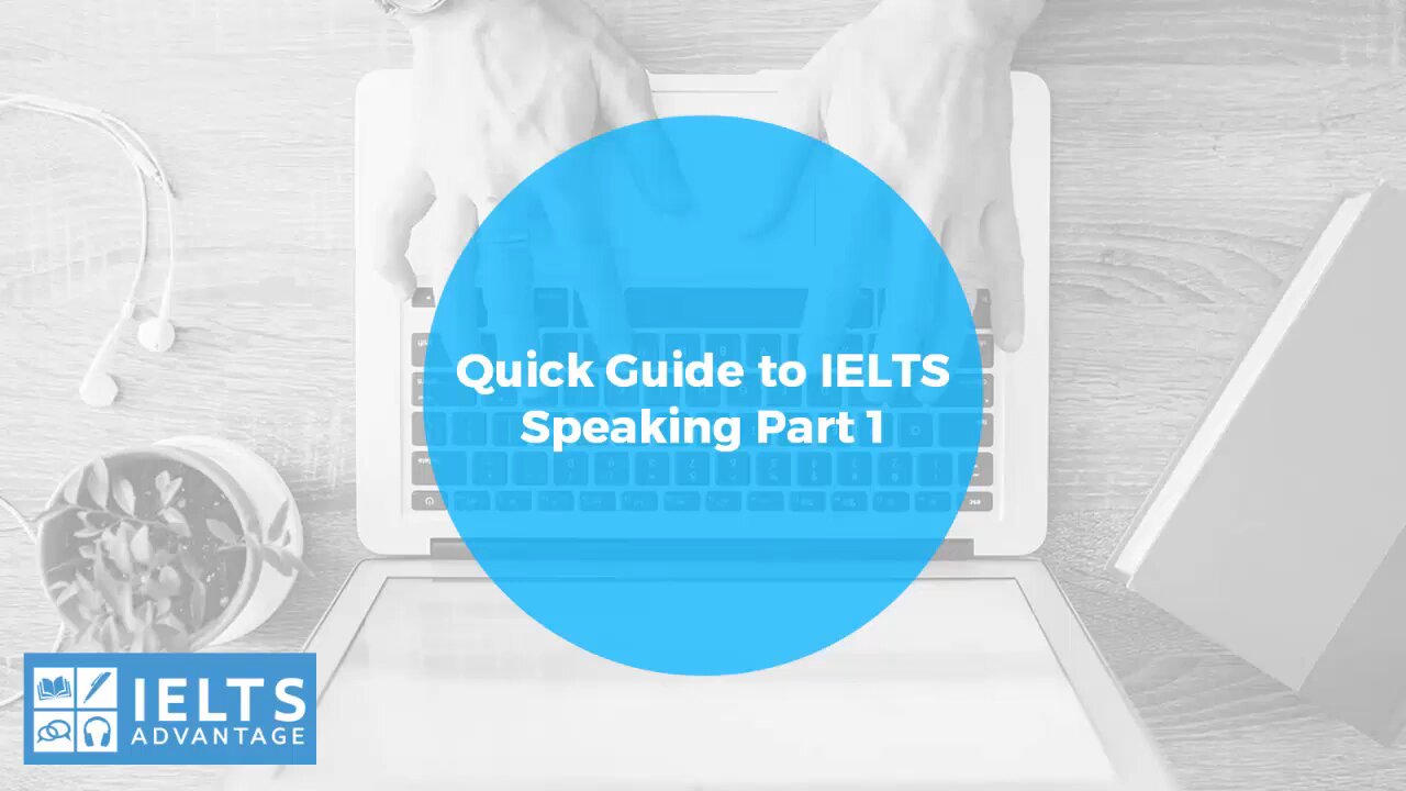 Quick Guide to IELTS Speaking Part 1