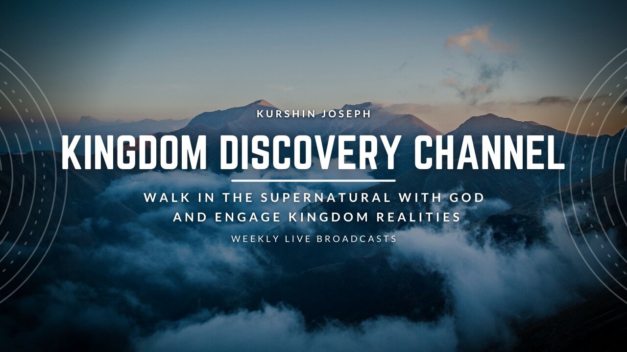Kingdom Discovery Channel Overview - Kurshin Joseph