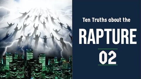 The Rapture Sermon Series 02. Ten Truths about the Rapture - part 2. 1 Corinthians 15:50-58